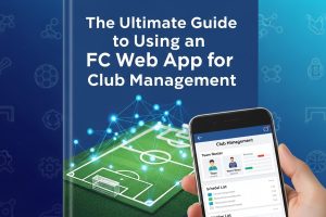 The Ultimate Guide to Using an FC Web App for Club Management